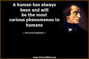 ... phenomenon to humans - Vissarion Belinsky Quotes - StatusMind.com