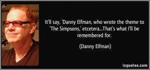It 39 ll say 39 Danny Elfman who wrote the theme to 39 The Simpsons