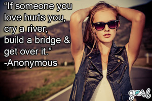 ... Hurts You Cry A River Build A Bridge & Get Over It - Break Up Quote