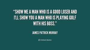 quote-James-Patrick-Murray-show-me-a-man-who-is-a-220818.png