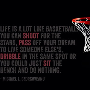 Basketball Quotes Instagram Life is a game of basketball.