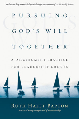 Pursuing God's Will Together: A Discernment Practice for Leadership ...