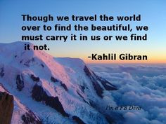 Mont Blanc, Kahlil Gibran, Gibran, inspirational quotes, travel ...