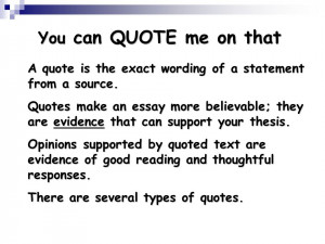 quote is the exact wording of a statement from a source. Quotes make ...