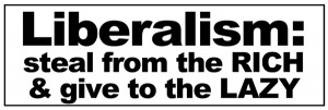 Liberalism_Steal_Rich_Lazy_sticker.png#liberalism%20600x204