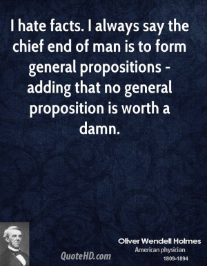 ... propositions - adding that no general proposition is worth a damn