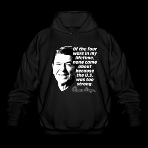 Ronald Reagan Quote No War Caused by America Being Hoodies