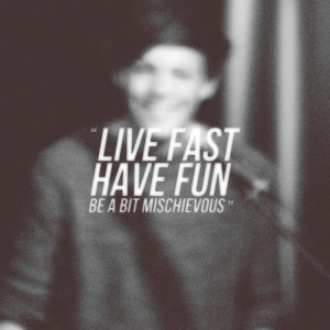 bbradford:1D Quotes “Live fast, have fun, be a bit mischievous ...