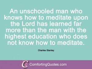 charles stanley quotes and sayings an unschooled man who knows how to ...