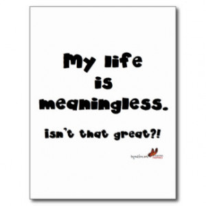 My life is meaningless postcard