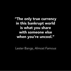 Lester Bangs quote from Almost Famous