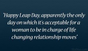 Happy Leap Day, apparently the only day on which it’s acceptable for ...