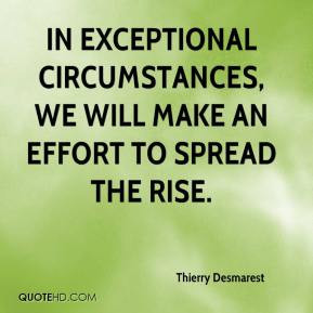 In exceptional circumstances, we will make an effort to spread the ...