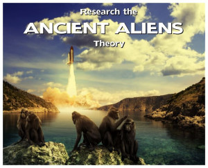 Research the ancient aliens theory
