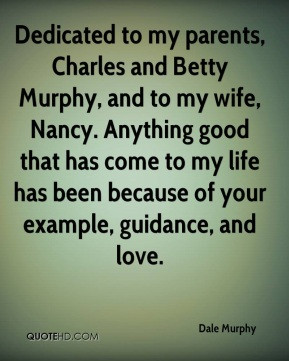 Dale Murphy - Dedicated to my parents, Charles and Betty Murphy, and ...