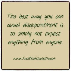 disappointment quotes and sayings | Disappointment Quotes For Someone ...