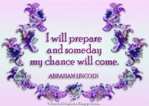 will prepare and someday my chance will come abraham lincoln