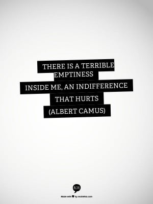 Emptiness Quotes There is a terrible emptiness