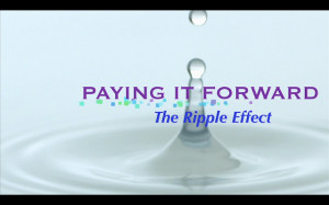 PAYING IT FORWARD - THE RIPPLE EFFECT DOCUMENTARY