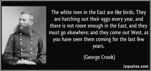 ... , as you have seen them coming for the last few years. - George Crook
