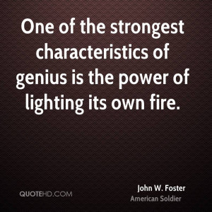 One of the strongest characteristics of genius is the power of ...