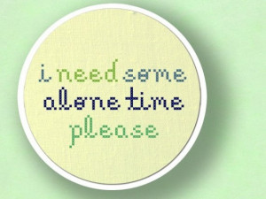Need Some Time Alone Quotes http://www.etsy.com/listing/49619929/i ...