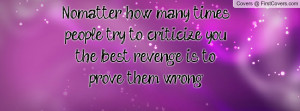 ... people try to criticize you , Pictures , the best revenge is to prove
