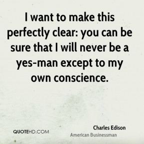 Charles Edison - I want to make this perfectly clear: you can be sure ...