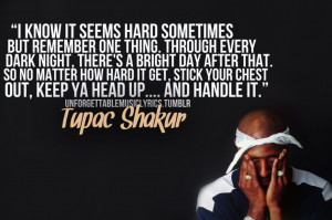 Tupac Shakur Quotes About Life: I Know It Seems Hard Sometimes Quote ...