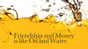 Friendship, Money Like Oil and Water Quotes Images, Pictures, Photos ...