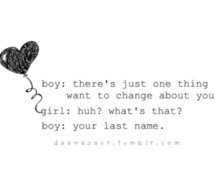 , change, girl, last name, love, love quotes, meus preferidos, quotes ...