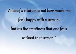 Value of a relation is not how much one feels happy with a person, but ...