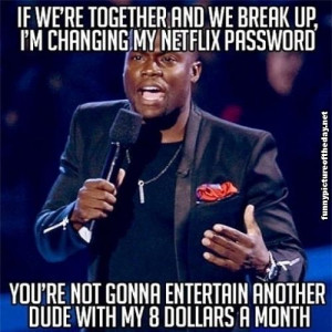 photo Funny-Kevin-Hart-Netflix-Break-Up-Money-Changing-My-Password ...