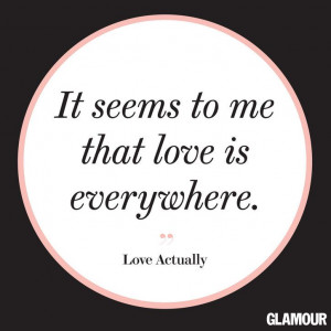 Love, actually is...all around.