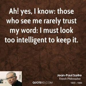Jean paul sartre philosopher quote ah yes i know those who see me