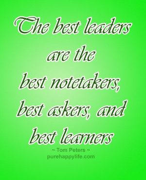 Leadership Quote: The best leaders are the best notetakers, best ...