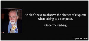 He didn't have to observe the niceties of etiquette when talking to a ...