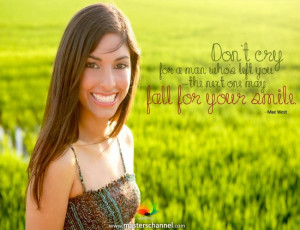 Don't cry for a man who's left you - the next one may fall for your ...