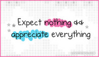 Expect-nothing-and-appreciate-everything