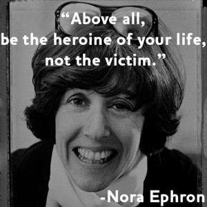 Nora Ephron passed away. We say goodbye to an inspirational woman. # ...