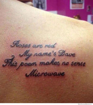 ... Roses are red my name is Dave – This poem makes no sense Microwave