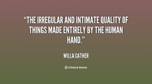 The irregular and intimate quality of things made entirely by the ...