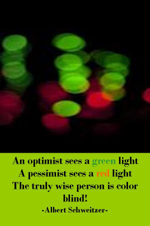 An optimist sees a green light a pessimist sees a red light