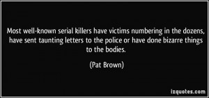 Most well-known serial killers have victims numbering in the dozens ...
