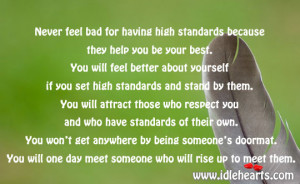 Never Feel Bad For Having High Standards.