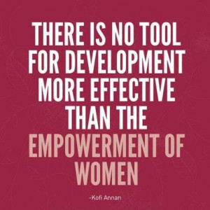 ... than the empowerment of women-Kofi Annan www.finditforweddings.com