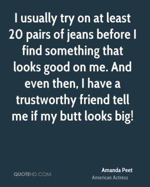 usually try on at least 20 pairs of jeans before I find something