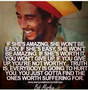 Bob Marley Quote If Shes Amazing Out baby, bob marley.