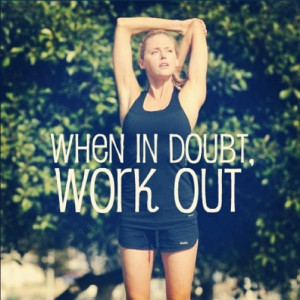 When in Doubt Workout Motivational Quotes