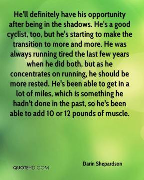 Darin Shepardson - He'll definitely have his opportunity after being ...